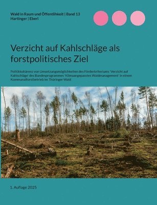 Felix Hartinger, Justus Eberl - Verzicht auf Kahlschläge als forstpolitisches Ziel, Häftad. Tillgänglighet: Lägg i varukorg