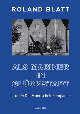 Roland Blatt - Als Mariner in Glückstadt, Häftad