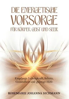 Rosemarie Johanna Sichmann - energetische Vorsorge für Körper, Geist und Seele, Häftad. Tillgänglighet: Lägg i varukorg