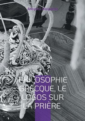 Antonios Peripatitis - Philosophie Grecque, le Logos sur la prière, Häftad. Tillgänglighet: Lägg i varukorg