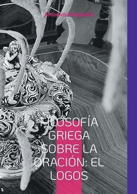 Antonios Peripatitis - Filosofía Griega sobre la Oración, Häftad. Tillgänglighet: Lägg i varukorg