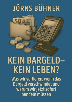 Jörns Bühner - Kein Bargeld - kein Leben?, Häftad. Tillgänglighet: Lägg i varukorg
