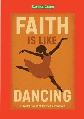 Eureka Circe - Faith is like Dancing, Häftad