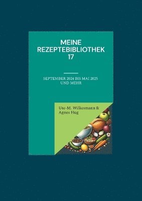 Ute-Marion Wilkesmann, Agnes Hug - Meine Rezeptebibliothek 17, Häftad