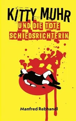 Manfred Rebhandl - Kitty Muhr und die tote Schiedsrichterin, Häftad. Tillgänglighet: Lägg i varukorg