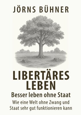 Jörns Bühner - Libertäres Leben - Besser leben ohne Staat, Häftad. Tillgänglighet: Lägg i varukorg
