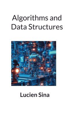 Lucien Sina - Algorithms and Data Structures, Häftad