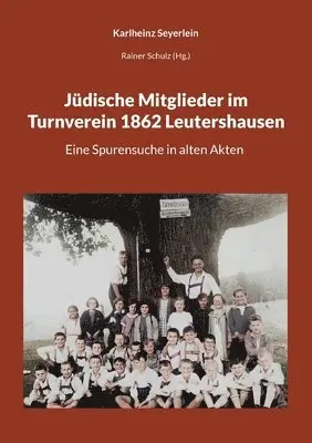Karlheinz Seyerlein, Rainer Schulz - Jüdische Mitglieder im Turnverein 1862 Leutershausen, Häftad. Tillgänglighet: Lägg i varukorg