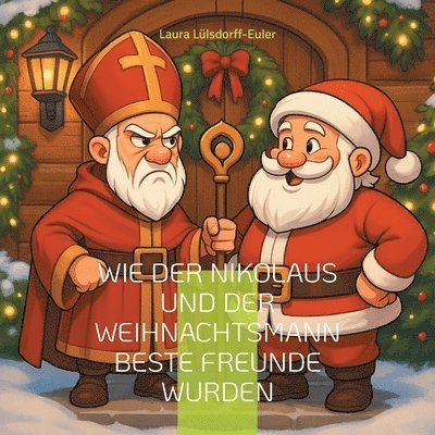 Laura Lülsdorff-Euler - Wie der Nikolaus und der Weihnachtsmann beste Freunde wurden, Häftad. Tillgänglighet: Lägg i varukorg