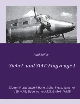 Paul Zöller - Siebel- und SIAT-Flugzeuge I, Häftad. Tillgänglighet: Lägg i varukorg