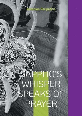 Antonios Peripatitis - Sappho's whisper speaks of prayer, Häftad. Tillgänglighet: Lägg i varukorg