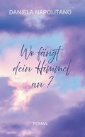 Wo f�ngt dein Himmel an?