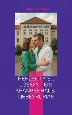 Roman Schneider - Herzen im St. Josefs - ein Krankenhaus-Liebesroman, Häftad