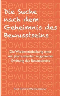 Kurt Richard Walchensteiner - Suche nach dem Geheimnis des Bewusstseins, Häftad. Tillgänglighet: Lägg i varukorg