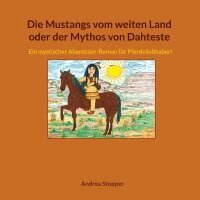 Andrea Stopper - Mustangs vom weiten Land oder der Mythos von Dahteste, Häftad. Tillgänglighet: Lägg i varukorg
