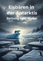 Hawe Jott - Eisbären in der Antarktis, Häftad