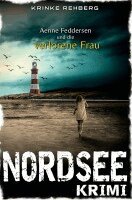 Krinke Rehberg - NORDSEEKRIMI - Aenne Feddersen und die verlorene Frau: Küstenkrimi, Häftad