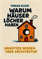 Tobias Klein - Warum Häuser Löcher haben, Häftad