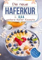 Leonardo Oliver Bassard - Die neue Haferkur und 111 weitere Hafer Rezepte, Häftad. Tillgänglighet: Lägg i varukorg