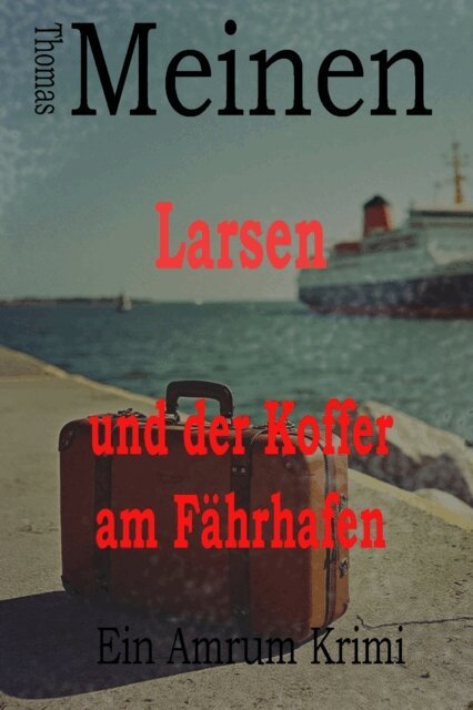 Thomas Meinen - Larsen und der Koffer am Fahrhafen, E-bok