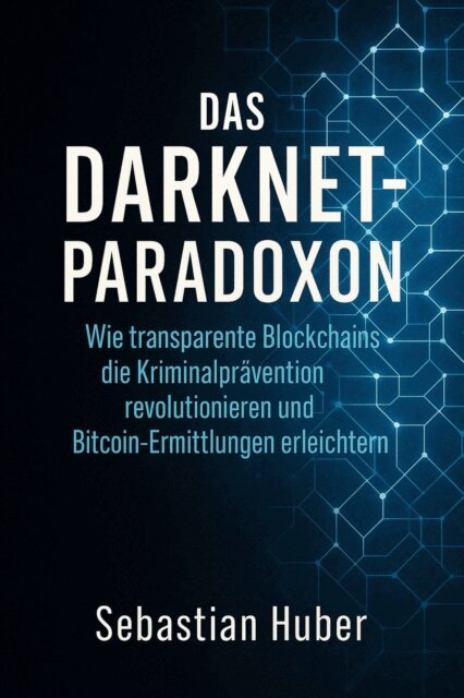 Sebastian Huber - Das Darknet-Paradoxon, E-bok