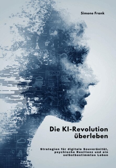 Simone Frank - Die KI-Revolution uberleben, E-bok