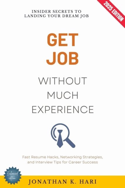 Jonathan K. Hari - Get a Job Without Much Experience:, E-bok. Tillgänglighet: Lägg i varukorg