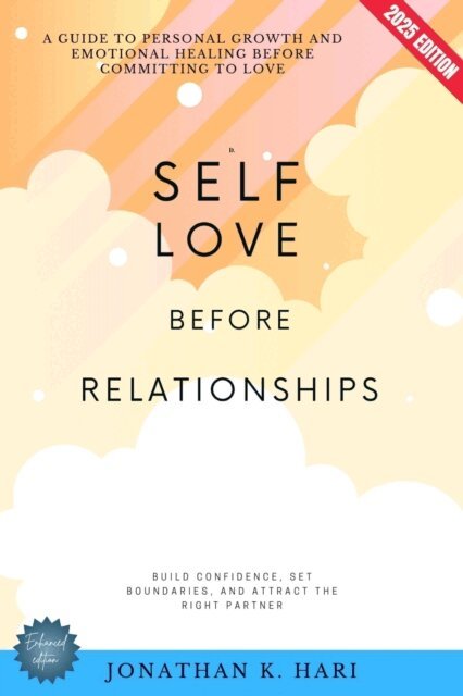 Jonathan K. Hari - Self-Love Before Relationships:, E-bok. Tillgänglighet: Lägg i varukorg