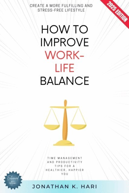 Jonathan K. Hari - How to Improve Work-Life Balance:, E-bok. Tillgänglighet: Lägg i varukorg