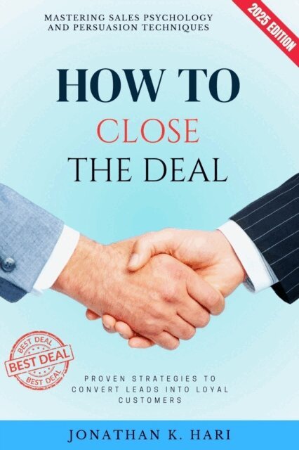 Jonathan K. Hari - How to Close the Deal:, E-bok. Tillgänglighet: Lägg i varukorg