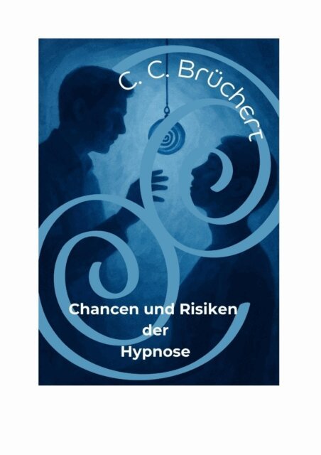 C. C. Bruchert - Chancen und Risiken der Hypnose, E-bok. Tillgänglighet: Lägg i varukorg