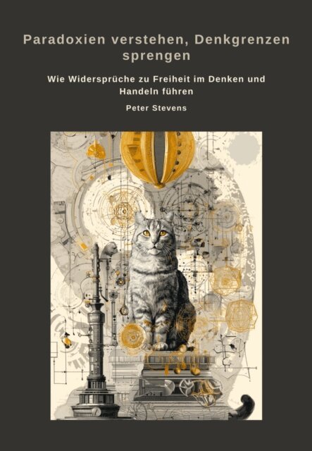 Peter Stevens - Paradoxien verstehen, Denkgrenzen sprengen, E-bok