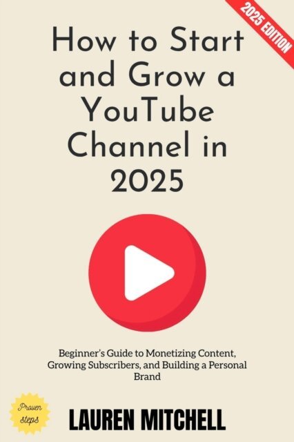 Lauren Mitchell - How to Start and Grow a YouTube Channel in 2025:, E-bok