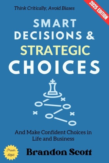 Brandon Scott - Smart Decisions and Strategic Choices:, E-bok