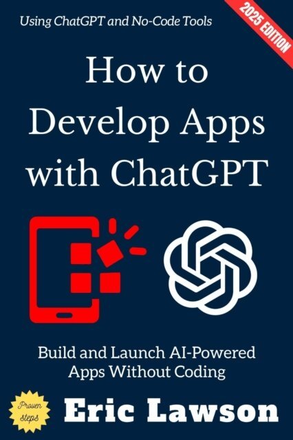 Eric Lawson - How to Develop Apps with ChatGPT:, E-bok
