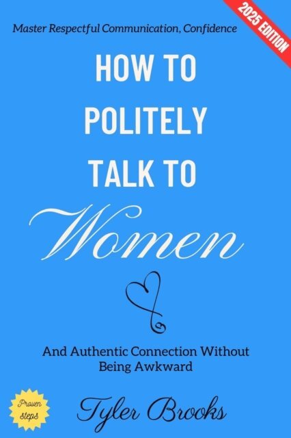 Tyler Brooks - How to Politely Talk to Women:, E-bok