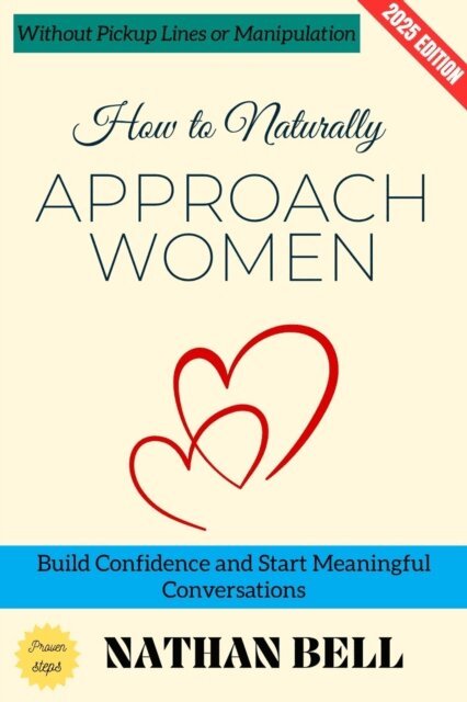Nathan Bell - How to Naturally Approach Women:, E-bok