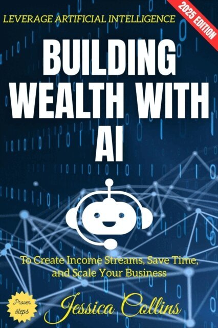 Jessica Collins - Building Wealth with AI:, E-bok