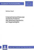 Unternehmensverfassungsrechtliche Probleme Des Versicherungsvereins Auf Gegenseitigkeit