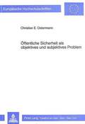 Oeffentliche Sicherheit ALS Objektives Und Subjektives Problem