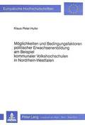 Moeglichkeiten Und Bedingungsfaktoren Politischer Erwachsenenbildung Am Beispiel Kommunaler Volkshochschulen in Nordrhein-Westfalen