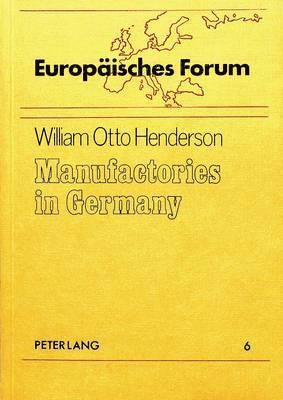 W. O. Henderson, William Otto Henderson - Manufactories in Germany, Häftad. Tillgänglighet: Tillfälligt slut