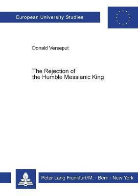 Donald Verseput - Rejection of the Humble Messianic King, Häftad
