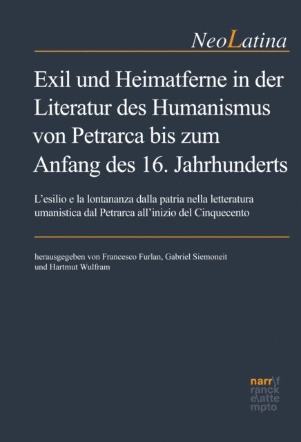 Hartmut Wulfram, Gabriel Siemoneit, Francesco Furlan - Exil und Heimatferne in der Literatur des Humanismus von Petrarca bis zum Anfang des 16. Jahrhunderts, E-bok