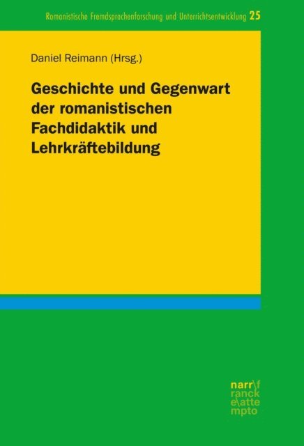 Daniel Reimann - Geschichte und Gegenwart der romanistischen Fachdidaktik und Lehrkräftebildung, E-bok