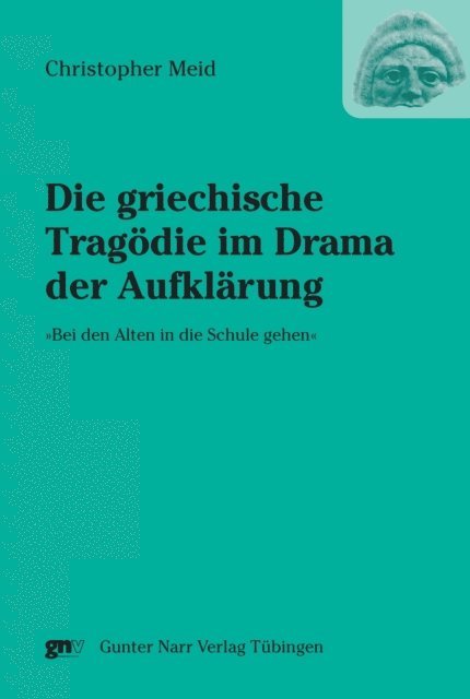Christopher Meid - Die griechische Tragödie im Drama der Aufklärung, E-bok