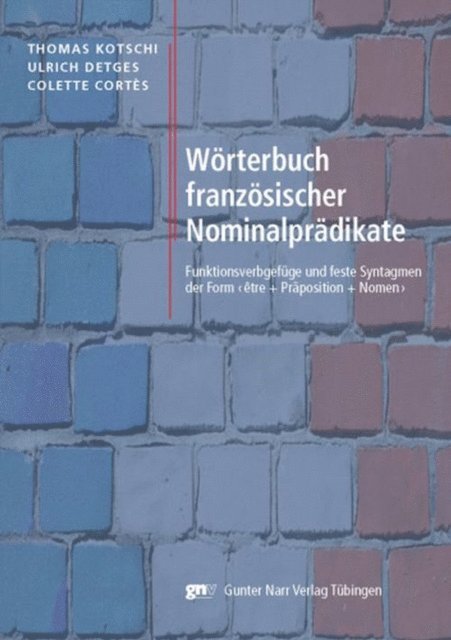 Colette Cortes, Ulrich Detges, Thomas Kotschi - Wörterbuch französischer Nominalprädikate, E-bok