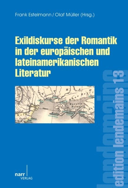 Olaf Muller, Frank Estelmann - Exildiskurse der Romantik in der europäischen und lateinamerikanischen Literatur, E-bok