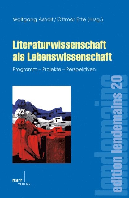 Katja Schubert, Linda Koiran, Marie Claire Hoock-Demarle, Wolfgang Asholt - Literaturwissenschaft als Lebenswissenschaft, E-bok