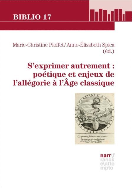 Anne-Elisabeth Spica, Marie-Christine Pioffet - S'exprimer autrement : poétique et enjeux de l'allégorie à l'Âge classique, E-bok